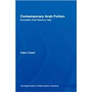 Contemporary Arab Fiction: Innovation from Rama to Yalu by Caiani; Fabio, 9780415414562