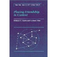 Placing Friendship in Context by Edited by Rebecca G. Adams , Graham Allan, 9780521584562