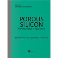 Porous Silicon:  From Formation to Application:  Biomedical and Sensor Applications, Volume Two by Korotcenkov; Ghenadii, 9781482264562