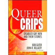 Queer Crips: Disabled Gay Men and Their Stories by Guter; Bob, 9781560234562