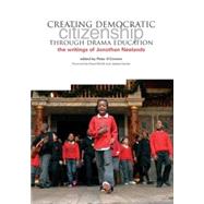 Creating Democractic Citizenship Through Drama Education by O'Connor, Peter; Booth, David; Saxton, Juliana, 9781858564562