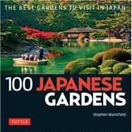 100 Japanese Gardens by Mansfield, Stephen, 9784805314562