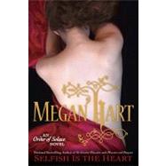 Selfish Is the Heart by Hart, Megan, 9780425234563