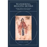 Wandering, Begging Monks by Caner, Daniel Folger, 9780520344563