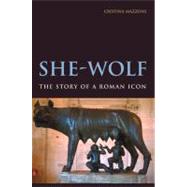 She-Wolf: The Story of a Roman Icon by Cristina Mazzoni, 9780521194563