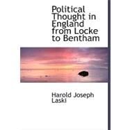 Political Thought in England from Locke to Bentham by Laski, Harold Joseph, 9780554484563