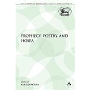 Prophecy, Poetry and Hosea by Morris, Gerald, 9780567044563