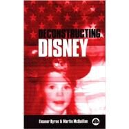 Deconstructing Disney by Byrne, Eleanor; McQuillan, Martin, 9780745314563