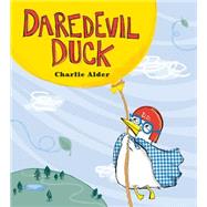 Daredevil Duck by Alder, Charlie, 9780762454563