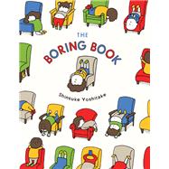 The Boring Book (Childrens Book about Boredom, Funny Kids Picture Book, Early Elementary School Story Book) by Yoshitake, Shinsuke, 9781452174563