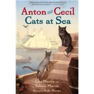 Anton and Cecil, Book 1 Cats at Sea by Martin, Lisa; Martin, Valerie, 9781616204563