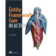 Entity Framework Core in Action by Smith, Jon, 9781617294563