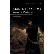 Aristotle's Lost Homeric Problems Textual Studies by Mayhew, Robert, 9780198834564