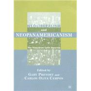 Neoliberalism and Neopanamericanism The View from Latin America by Prevost, Gary; Oliva, Carlos, 9780312294564