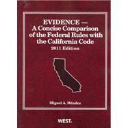 Mendez's Evidence, A Concise Comparison of the Federal Rules with the California Code, 2011 by Miguel A. Mendez, 9780314274564