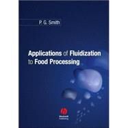 Applications of Fluidization to Food Processing by Smith, Peter G., 9780632064564