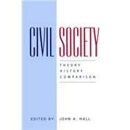 Civil Society Theory, History, Comparison by Hall, John R., 9780745614564
