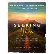 Seeking Him by Wolgemuth, Nancy Demoss; Grissom, Tim, 9780802414564