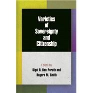 Varieties of Sovereignty and Citizenship by Ben-porath, Sigal R.; Smith, Rogers M., 9780812244564
