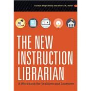 The New Instruction Librarian by Benjes-small, Candice; Miller, Rebecca K., 9780838914564