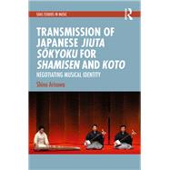 Transmission of Japanese Jiuta Sokyoku for Shamisen and Koto by Shino Arisawa, 9781041214564