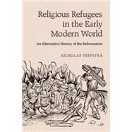 Religious Refugees in the Early Modern World by Terpstra, Nicholas, 9781107024564