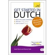 Get Started in Dutch Absolute Beginner Course The essential introduction to reading, writing, speaking and understanding a new language by Quist, Gerdi; Strik, Dennis, 9781444174564