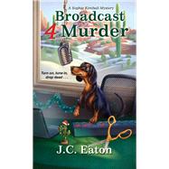 Broadcast 4 Murder by Eaton, J.C., 9781496724564