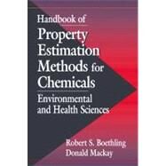 Handbook of Property Estimation Methods for Chemicals: Environmental Health Sciences by Mackay; Donald, 9781566704564