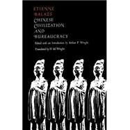 Chinese Civilization and Bureaucracy by Balazs, Etienne; Wright, H. M.; Wright, Arthur F., 9780300094565