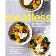 Meatless More Than 200 of the Very Best Vegetarian Recipes: A Cookbook by MARTHA STEWART LIVING, 9780307954565