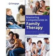 Mastering Competencies in Family Therapy: A Practical Approach to Theory and Clinical Case Documentation by Gehart, Diane R., 9780357764565