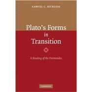 Plato's Forms in Transition: A Reading of the Parmenides by Samuel C. Rickless, 9780521864565