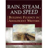 Rain, Steam, and Speed Building Fluency in Adolescent Writers by Fleming, Gerald; Pike-Baky, Meredith, 9780787974565