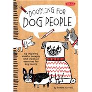 Doodling for Dog People 50 inspiring doodle prompts and creative exercises for dog lovers by Correll, Gemma, 9781600584565