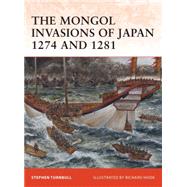 The Mongol Invasions of Japan 1274 and 1281 by Turnbull, Stephen; Hook, Richard, 9781846034565