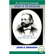 A Gentleman And A Scholar: Memoir Of James P. Boyce by Broadus, John A., 9781932474565