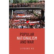 Popular Nationalism and War by Ko, Jiyoung, 9780197684566