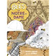 The Bees of Notre-Dame by Browne, Meghan P.; Goodale, E. B., 9780593374566