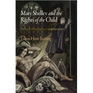 Mary Shelley and the Rights of the Child by Botting, Eileen Hunt, 9780812224566