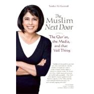 The Muslim Next Door The Qur'an, the Media, and That Veil Thing by Ali-Karamali, Sumbul, 9780974524566
