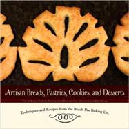 Artisan Breads, Pastries, Cookies, and Desserts: Techniques and Recipes from the Beach Pea Baking Co. by Roberts, Thomas; Smestad, Brian; Haller, James; Roberts, Mariah, 9780980224566