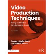 Video Production Techniques by Diefenbach, Donald L.; Slatton, Anne E., 9781138484566