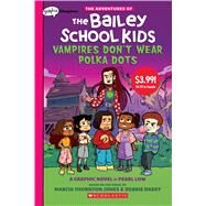 Vampires Don't Wear Polka Dots: A Graphix Chapters Book (The Adventures of the Bailey School Kids #1) (Summer Reading) by Jones, Marcia Thornton; Dadey, Debbie; Low, Pearl, 9781338844566