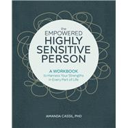 The Empowered Highly Sensitive Person by Cassil, Amanda, Ph.D., 9781646114566