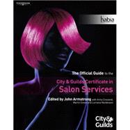 Salon Services: The Official Guide to Thecity And Guilds Certificatein Salon Services by Armstrong, John; Crosland, Anita; Green, Martin; Nordmann, Lorraine, 9781844804566