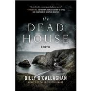 The Dead House by O'callaghan, Billy, 9781948924566