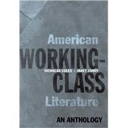 American Working-Class Literature An Anthology by Coles, Nicholas; Zandy, Janet, 9780195144567