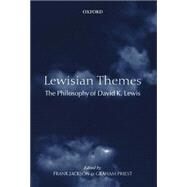 Lewisian Themes The Philosophy of David K. Lewis by Jackson, Frank; Priest, Graham, 9780199274567