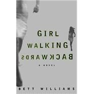 Girl Walking Backwards by Williams, Bett, 9780312194567